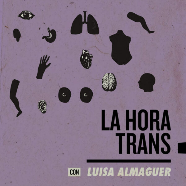 la hora trabs podcasts lgbt español luisa almaguer
