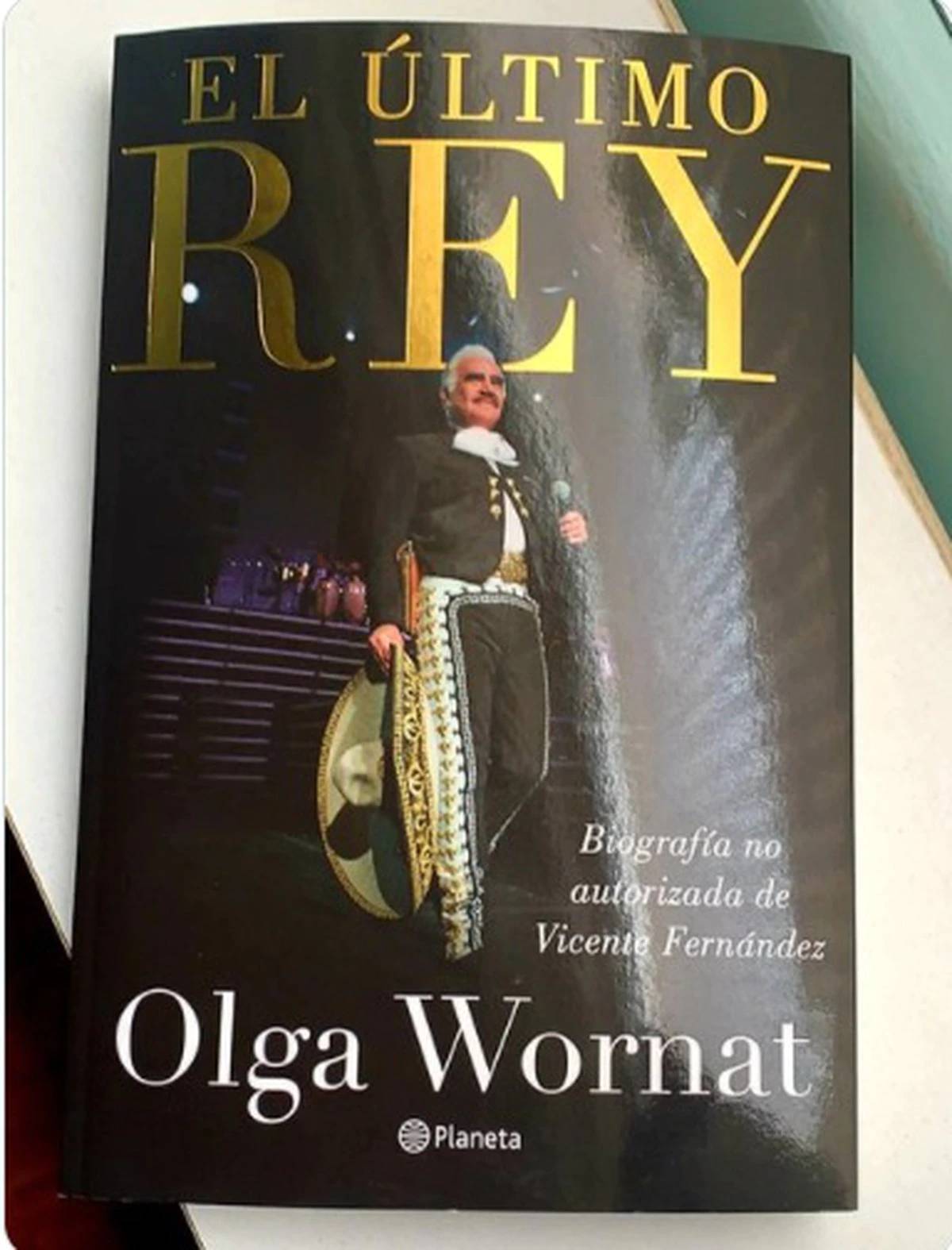 El ultimo rey libro de Olga Wornat con la biografía no autorizada de Vicente Fernández